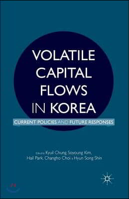 Volatile Capital Flows in Korea: Current Policies and Future Responses