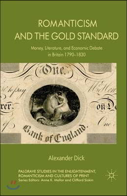 Romanticism and the Gold Standard: Money, Literature, and Economic Debate in Britain 1790-1830