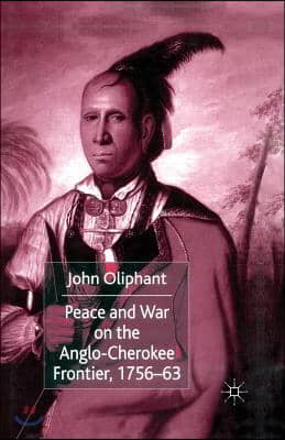 Peace and War on the Anglo-Cherokee Frontier, 1756-63