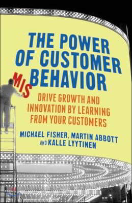 The Power of Customer Misbehavior: Drive Growth and Innovation by Learning from Your Customers