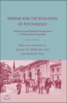 Despine and the Evolution of Psychology: Historical and Medical Perspectives on Dissociative Disorders