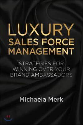 Luxury Sales Force Management: Strategies for Winning Over Your Brand Ambassadors