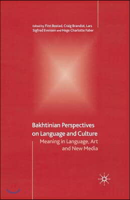 Bakhtinian Perspectives on Language and Culture: Meaning in Language, Art and New Media