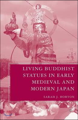 Living Buddhist Statues in Early Medieval and Modern Japan