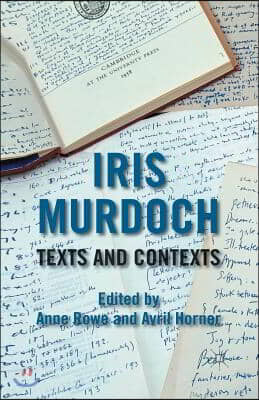 Iris Murdoch: Texts and Contexts