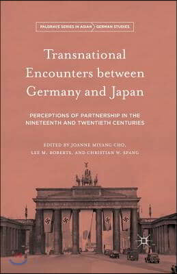 Transnational Encounters Between Germany and Japan: Perceptions of Partnership in the Nineteenth and Twentieth Centuries