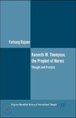 Kenneth W. Thompson, the Prophet of Norms: Thought and Practice