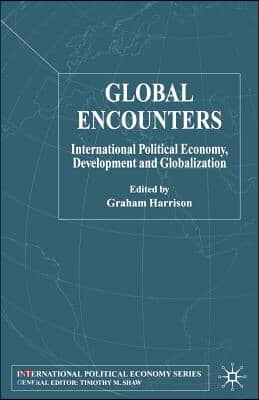 Global Encounters: International Political Economy, Development and Globalization