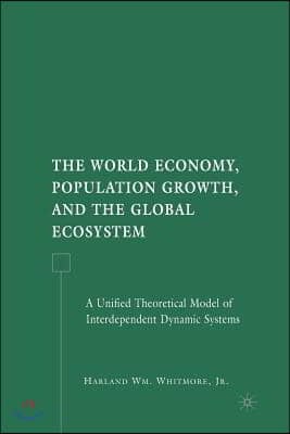 The World Economy, Population Growth, and the Global Ecosystem: A Unified Theoretical Model of Interdependent Dynamic Systems