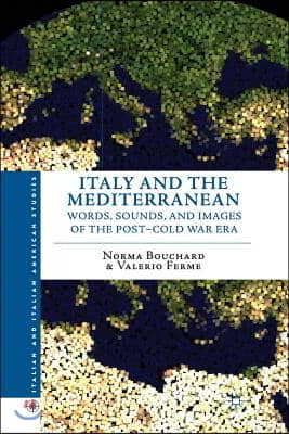 Italy and the Mediterranean: Words, Sounds, and Images of the Post-Cold War Era