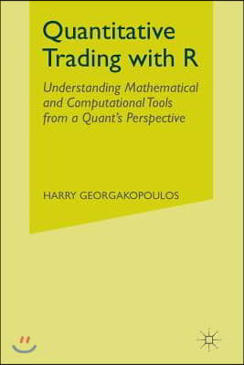 Quantitative Trading with R: Understanding Mathematical and Computational Tools from a Quant&#39;s Perspective