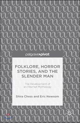 Folklore, Horror Stories, and the Slender Man: The Development of an Internet Mythology