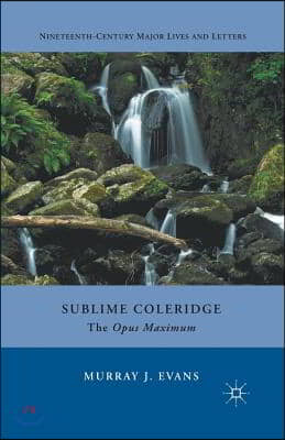 Sublime Coleridge: The Opus Maximum