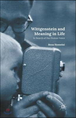 Wittgenstein and Meaning in Life: In Search of the Human Voice