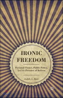 Ironic Freedom: Personal Choice, Public Policy, and the Paradox of Reform