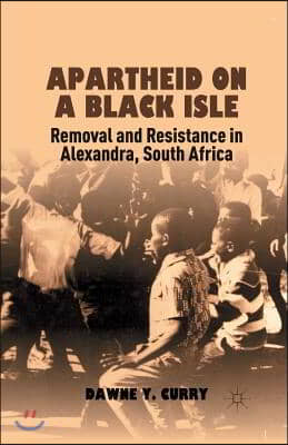 Apartheid on a Black Isle: Removal and Resistance in Alexandra, South Africa