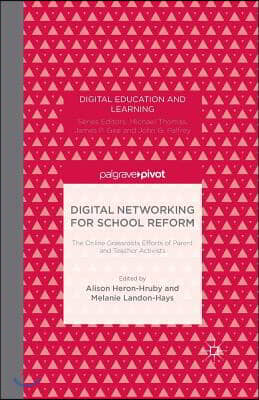 Digital Networking for School Reform: The Online Grassroots Efforts of Parent and Teacher Activists