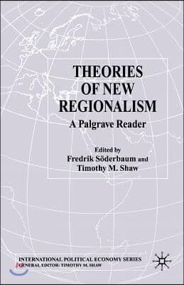 Theories of New Regionalism: A Palgrave MacMillan Reader