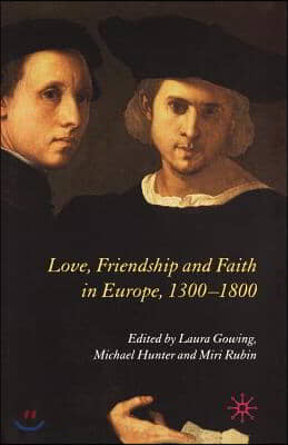 Love, Friendship and Faith in Europe, 1300-1800