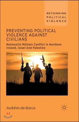 Preventing Political Violence Against Civilians: Nationalist Militant Conflict in Northern Ireland, Israel and Palestine