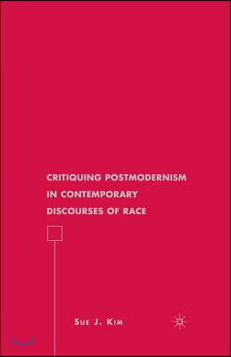 Critiquing Postmodernism in Contemporary Discourses of Race