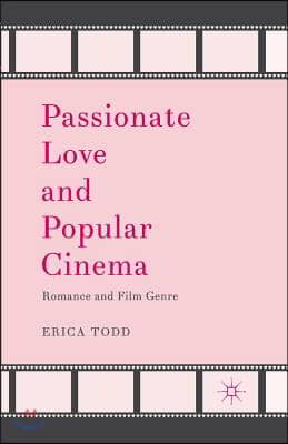 Passionate Love and Popular Cinema: Romance and Film Genre