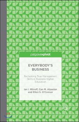 Everybody&#39;s Business: Reclaiming True Management Skills in Business Higher Education