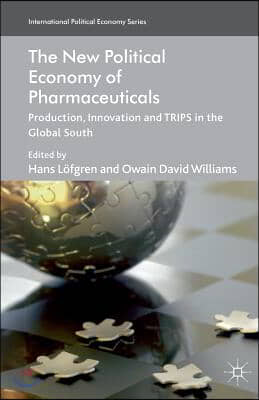 The New Political Economy of Pharmaceuticals: Production, Innovation and Trips in the Global South