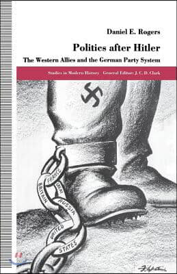 Politics After Hitler: The Western Allies and the German Party System
