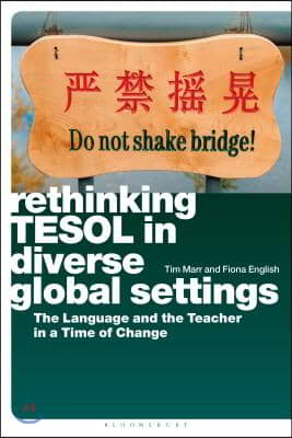 Rethinking TESOL in Diverse Global Settings: The Language and the Teacher in a Time of Change