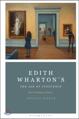 Edith Wharton&#39;s the Age of Innocence: New Centenary Essays