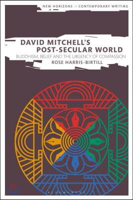 David Mitchell&#39;s Post-Secular World: Buddhism, Belief and the Urgency of Compassion