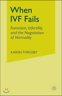 When IVF Fails: Feminism, Infertility and the Negotiation of Normality