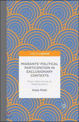 Migrants&#39; Participation in Exclusionary Contexts: From Subcultures to Radicalization