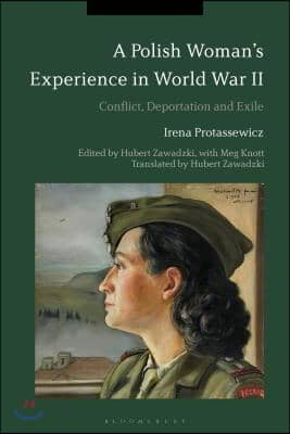 A Polish Woman&#39;s Experience in World War II: Conflict, Deportation and Exile