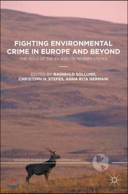 Fighting Environmental Crime in Europe and Beyond: The Role of the Eu and Its Member States