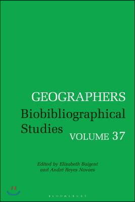 Geographers: Biobibliographical Studies, Volume 37