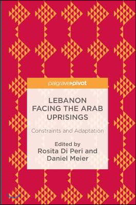 Lebanon Facing the Arab Uprisings: Constraints and Adaptation