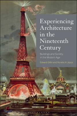 Experiencing Architecture in the Nineteenth Century: Buildings and Society in the Modern Age