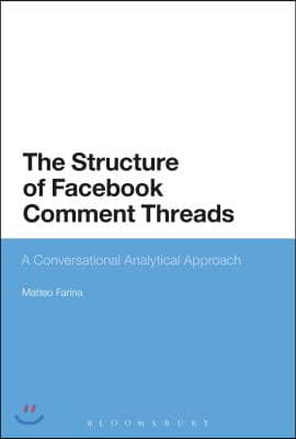 Facebook and Conversation Analysis: The Structure and Organization of Comment Threads
