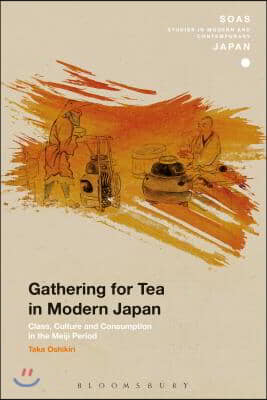 Gathering for Tea in Modern Japan: Class, Culture and Consumption in the Meiji Period