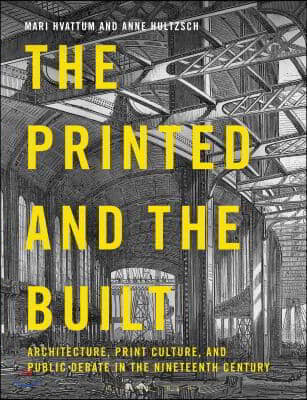 The Printed and the Built: Architecture, Print Culture and Public Debate in the Nineteenth Century