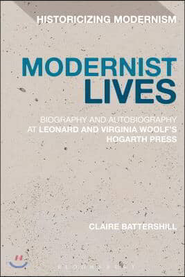 Modernist Lives: Biography and Autobiography at Leonard and Virginia Woolf's Hogarth Press