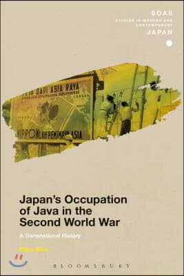 Japan&#39;s Occupation of Java in the Second World War: A Transnational History