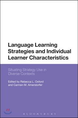 Language Learning Strategies and Individual Learner Characteristics: Situating Strategy Use in Diverse Contexts