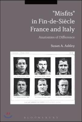 &quot;Misfits&quot; in Fin-De-Si&#232;cle France and Italy: Anatomies of Difference