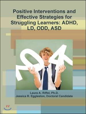 Positive Interventions and Effective Strategies for Struggling Learners: Adhd, LD, Odd, Asd