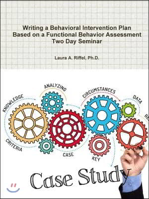 Writing a Behavioral Intervention Plan Based on a Functional Behavior Assessment Two Day Seminar