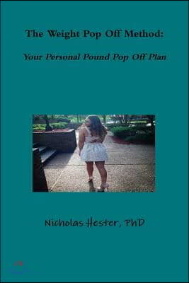 The Weight Pop Off Method: Your Personal Pound Pop Off Plan