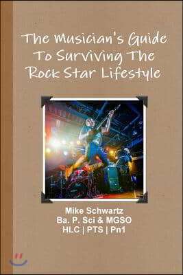 The Musician&#39;s Guide To Surviving The Rock Star Lifestyle